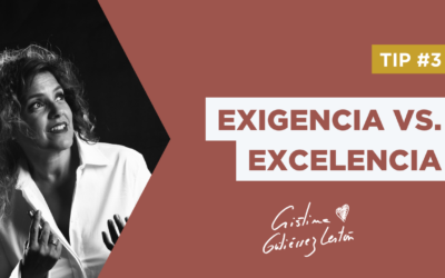 Los tips de Cristina Gutiérrez Lestón. 3 Exigencia vs Excelencia